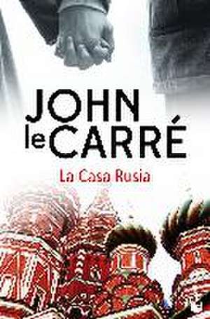 La casa Rusia de John Le Carré