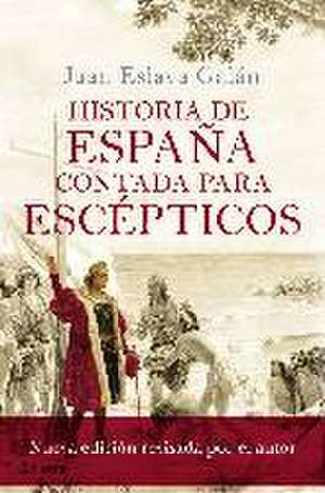 Historia de España contada para escépticos de Juan Eslava Galán