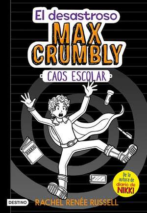 El Desastroso Max Crumbly #2: Caos Escolar de Rachel Renee Russell