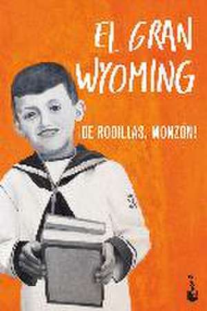 ¡De rodillas, Monzón! de El Gran Wyoming