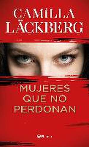 Mujeres que no perdonan de Camilla Läckberg