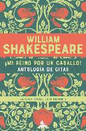 ¡Mi reino por un caballo! Antología de citas de William Shakespeare