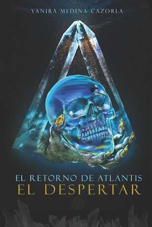 El Retorno de Atlantis - El Despertar de Yanira Medina Cazorla