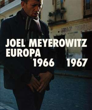 Joel Meyerowitz: Europa 1966-1967 de Joel Meyerowitz