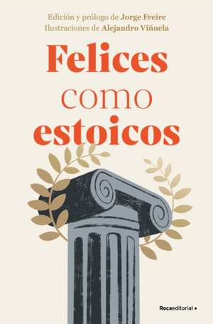 Felices Como Estoicos (Edición Ilustrada) / Happy as Stoics (Illustrated Edition ) de Varios Autores