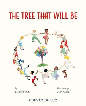 The Tree That Will Be de Daniel Cañas
