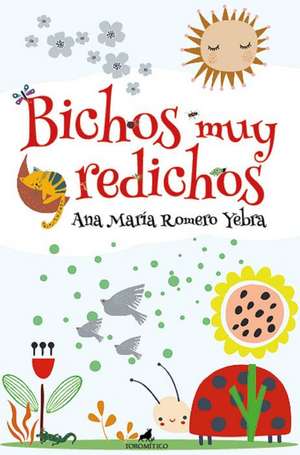 Bichos Muy Redichos de Ana Maria Romero Yebra