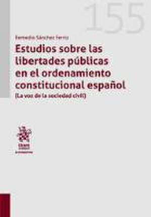 Estudios sobre las libertades públicas en el ordenamiento constitucional español (La voz de la sociedad civil)