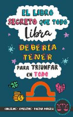 El libro secreto que todo Libra debería tener para triunfar en todo de Eve Stars