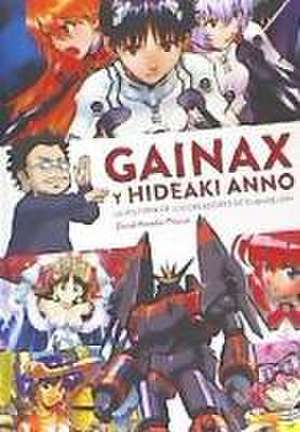 GAINAX Y HIDEAKI ANNO HISTORIA DE LOS CREADORES DE EVANGELI