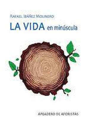 Ibáñez Molinero, R: Vida en minúscula : aforismos sobre la m