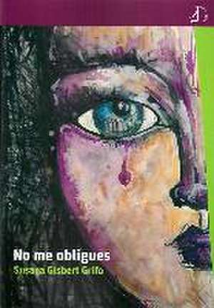 No me obligues de Susana Gisbert Grifo