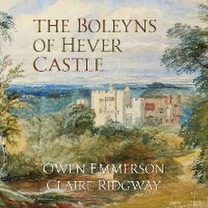 The Boleyns of Hever Castle de Owen Emmerson