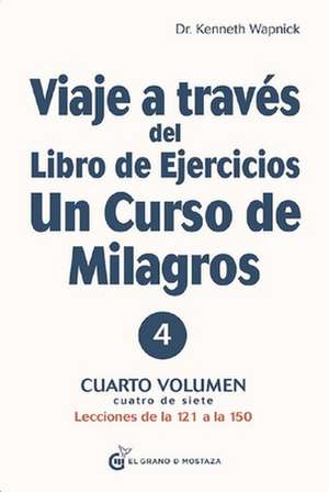 Viaje a Traves del Libro de Ejercicios Un Curso de Milagros Vol. 2 de Kenneth Wapnick