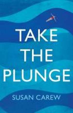 Take the Plunge de Susan Carew