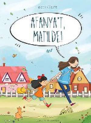 Afanya't, Matilde! de Mireia Gombau