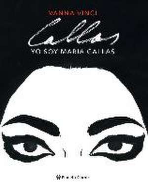 Yo soy Maria Callas de Vanna Vinci