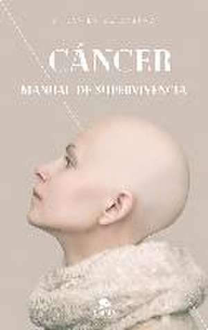 Cáncer: Manual de supervivencia