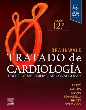 Braunwald. Tratado de cardiología: Texto de medicina cardiovascular