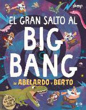 El gran salto al Big Bang de Abelardo y Berto de Stephan Lomp