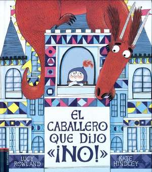 El caballero que dijo ¡no! de Lucy Rowland