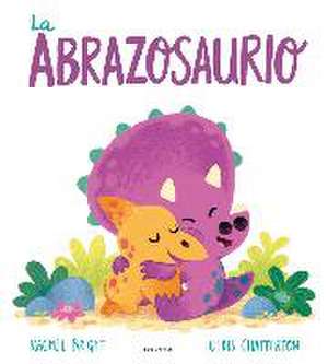 La Abrazosaurio de Rachel Bright