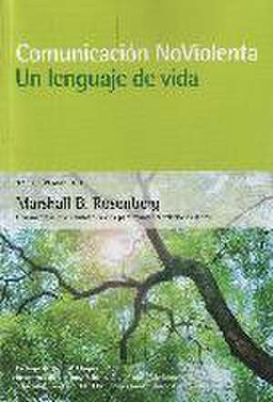 Comunicación noviolenta : un lenguaje de vida de Marshall B. Rosenberg