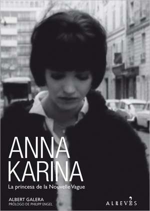 Anna Karina: La Princesa de La Nouvelle Vague de Philipp Engel