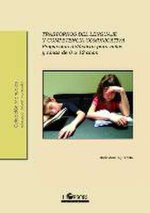 Trastornos del lenguaje y competencia comunicativa : propuestas didácticas para niños y niñas de 0 a 12 años de María José Buj Pereda