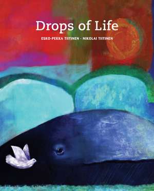 Drops of Life de Esko-Pekka Tiitinen