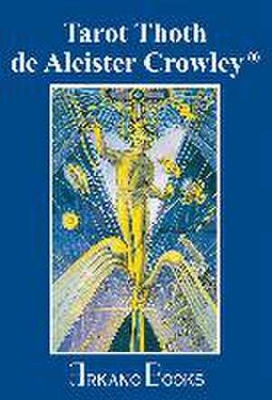 Tarot Thoth de Aleister Crowley de Aleister Crowley