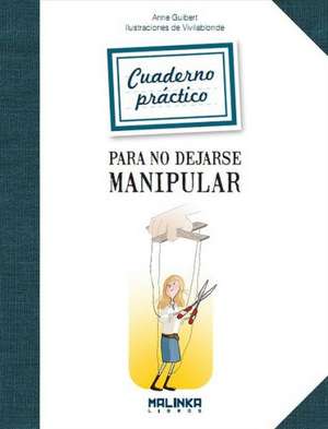 Cuaderno Practico Para No Dejarse Manipular de Anne Guibert