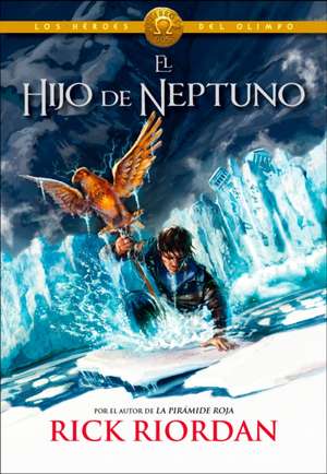 El Hijo de Neptuno / The Son of Neptune = The Son of Neptune de Rick Riordan