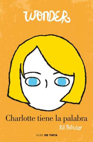 Wonder: Charlotte Tiene La Palabra / Shingaling. a Wonder Story de R. J. Palacio