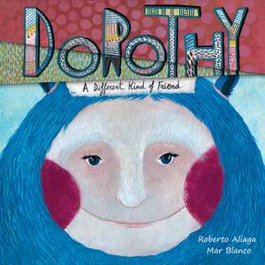 Dorothy: A Different Kind of Friend de Roberto Aliaga