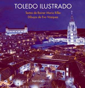 Toledo Ilustrado de Rainer Maria Rilke