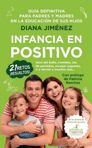 Infancia En Positivo. Guia Definitiva Para Padres Y Madres de Diana Cristina Jimenez Carretero