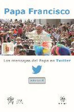 Los mensajes del papa en Twitter, 5 de Papa Francisco