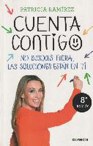 Cuenta contigo : no busques fuera, las soluciones están en ti de Patricia Ramírez Loeffler