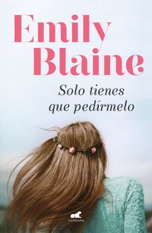 Solo Tienes Que Pedírmelo / Your Second Life Begins When You Realize You Only Have One de Emily Blaine