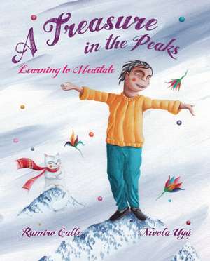 A Treasure in the Peaks: Learning to Meditate de Ramiro Calle