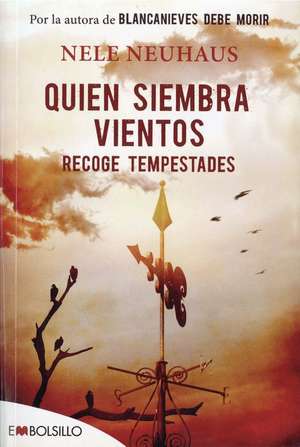 Quien Siembra Vientos Recoge Tempestades de Nele Neuhaus