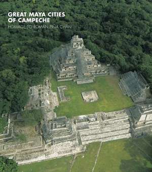 Great Maya Cities of Campeche: Homage to ROM&#Xe1;n Pi&#xf1;a Ch&#xe1;n de Antonio Castillo