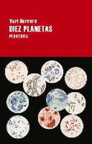 Diez planetas de Yuri Herrera