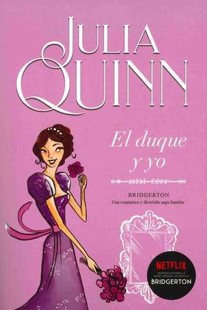 Bridgerton - El Duque Y Yo de Julia Quinn