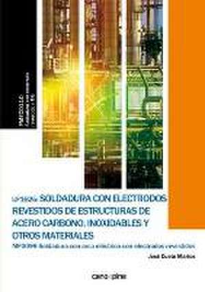 Soldadura con electrodos revestidos de estructuras de acero carbono, inoxidables y otros materiales de José Cueto Martos