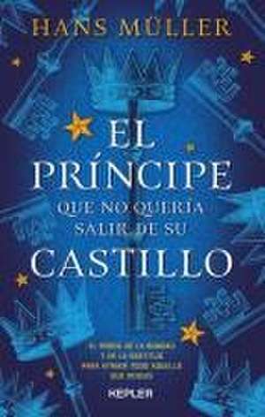 Príncipe Que No Quería Salir de Su Castillo, El de Hans Muller