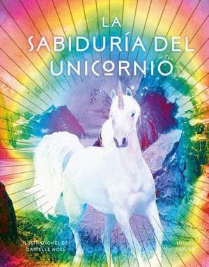 La Sabiduria del Unicornio de Joules Taylor