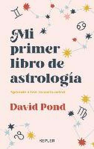 Mi Primer Libro de Astrología de David Pond