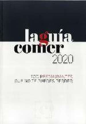 LA GUÍA COMER 2020: 100 restaurantes que no te puedes perder
